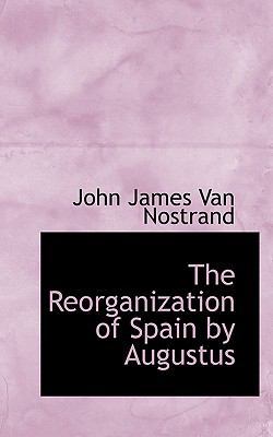 The Reorganization of Spain by Augustus 1117302946 Book Cover