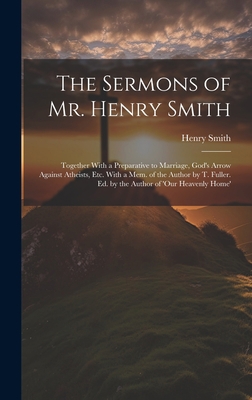 The Sermons of Mr. Henry Smith: Together With a... 1019453362 Book Cover