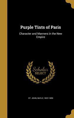 Purple Tints of Paris: Character and Manners in... 1372920129 Book Cover