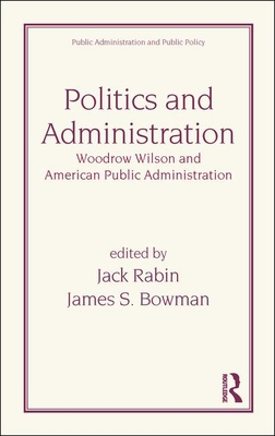 Politics and Administration: Woodrow Wilson and... 0824770684 Book Cover