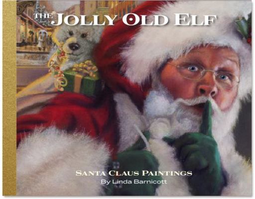 Hardcover The Jolly OLd Elf : Santa Claus Paintings by Linda Barnicott Book