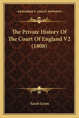 The Private History Of The Court Of England V2 ... 1165099225 Book Cover