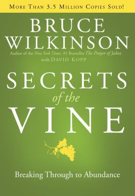Secrets of the Vine: Breaking Through to Abundance 158860117X Book Cover