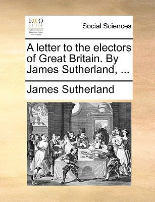 A letter to the electors of Great Britain. By J... 1170579507 Book Cover