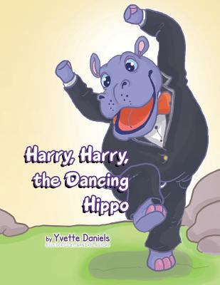 Harry, Harry, the Dancing Hippo 1483690172 Book Cover