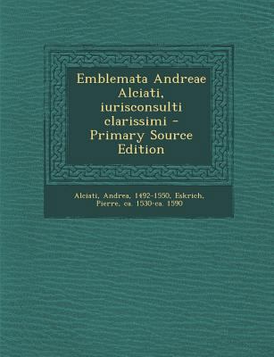 Emblemata Andreae Alciati, Iurisconsulti Claris... [Latin] 1293034487 Book Cover