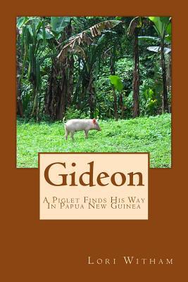 Gideon: A Piglet Finds His Way In Papua New Guinea 1522981128 Book Cover