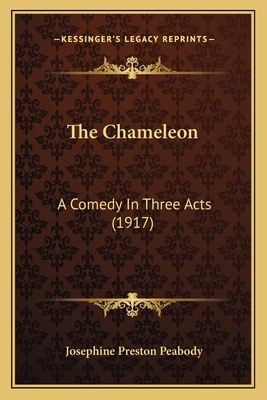 The Chameleon: A Comedy In Three Acts (1917) 1165752735 Book Cover