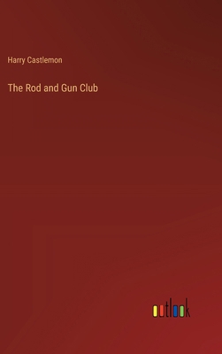The Rod and Gun Club 3385339758 Book Cover