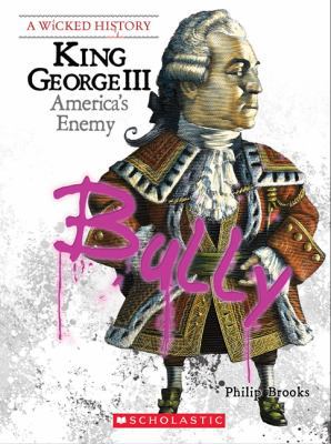 King George III (Wicked History) (Library Edition) 0531218031 Book Cover