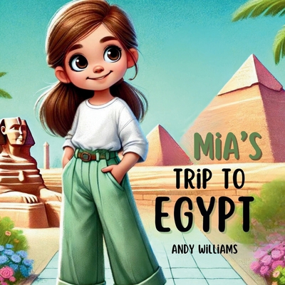 Mia's Trip to Egypt B0DD44CSRX Book Cover