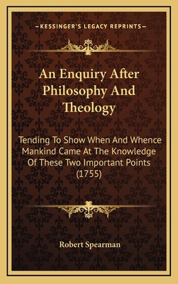 An Enquiry After Philosophy And Theology: Tendi... 1165323729 Book Cover