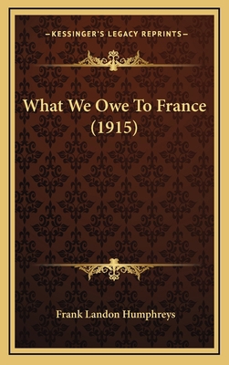 What We Owe To France (1915) 1169133207 Book Cover