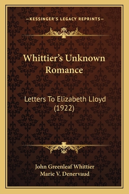 Whittier's Unknown Romance: Letters To Elizabet... 1165754851 Book Cover