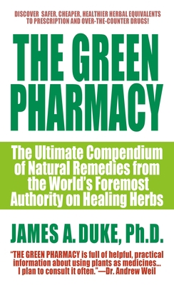 The Green Pharmacy: The Ultimate Compendium of ... 0312966482 Book Cover