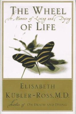 The Wheel of Life : A Memoir of Living and Dying 0684193612 Book Cover