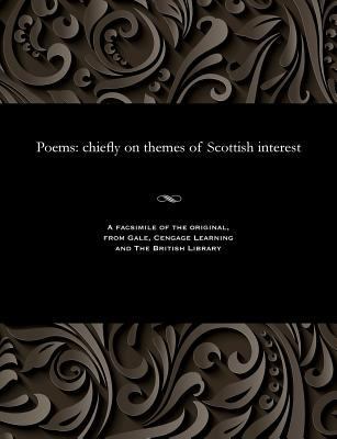 Poems: Chiefly on Themes of Scottish Interest 1535808616 Book Cover