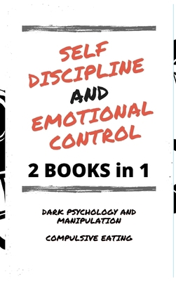 Self Discipline and Emotional Control: Master t... [Large Print] 9918608269 Book Cover