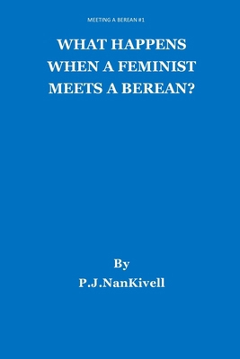 What Happens When A Feminist Meets A Berean? B0B6LLM88W Book Cover