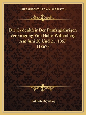 Die Gedenkfeir Der Funfzigjahrigen Vereinigung ... [German] 1168019346 Book Cover