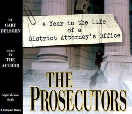 The Prosecutors: A Year in the Life of a Distri... 1593160100 Book Cover