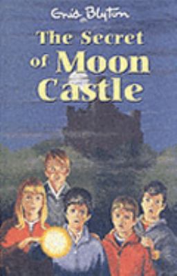 The Secret of Moon Castle (Enid Blyton's the Se... 1841351458 Book Cover