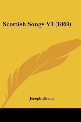 Scottish Songs V1 (1869) 1104463032 Book Cover