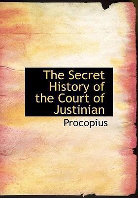 The Secret History of the Court of Justinian (L... [Large Print] 0554271931 Book Cover
