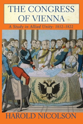 The Congress of Vienna: A Study in Allied Unity... 080213744X Book Cover