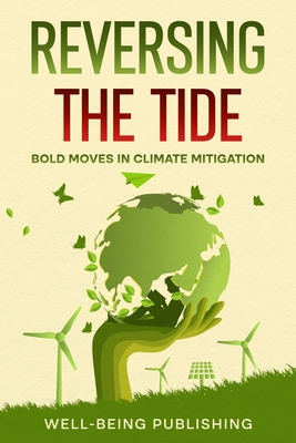 Reversing the Tide: Bold Moves in Climate Mitig... 1923736256 Book Cover