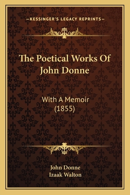 The Poetical Works Of John Donne: With A Memoir... 1165940620 Book Cover