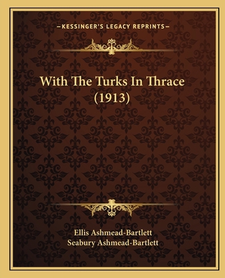 With The Turks In Thrace (1913) 1165807807 Book Cover