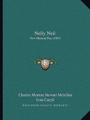 Nelly Neil: New Musical Play (1907) 1165472597 Book Cover