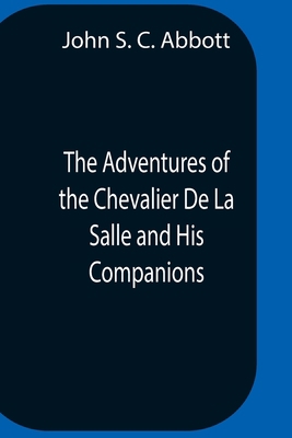 The Adventures Of The Chevalier De La Salle And... 9354758320 Book Cover