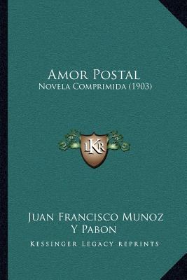 Amor Postal: Novela Comprimida (1903) [Spanish] 116803583X Book Cover