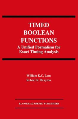 Timed Boolean Functions: A Unified Formalism fo... 0792394542 Book Cover