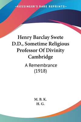 Henry Barclay Swete D.D., Sometime Religious Pr... 0548714053 Book Cover