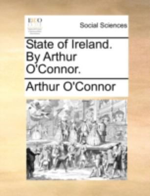 State of Ireland. by Arthur O'Connor. 1140712012 Book Cover