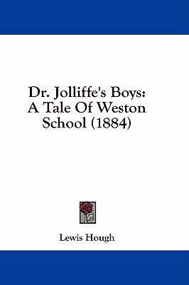 Dr. Jolliffe's Boys: A Tale of Weston School (1... 1436972795 Book Cover