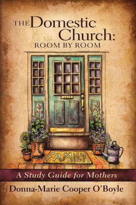 The Domestic Church: Room by Room: A Study Guid... 1616361336 Book Cover