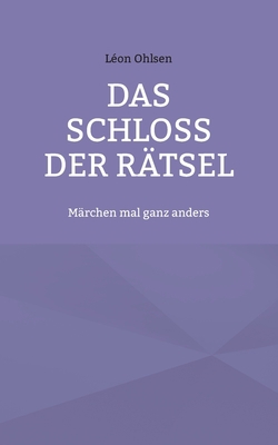 Das Schloss der Rätsel: Märchen mal ganz anders [German] 3756228835 Book Cover