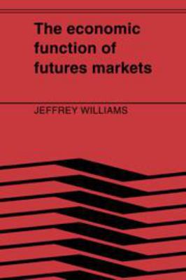 The Economic Function of Futures Markets 0521265916 Book Cover