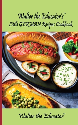 Walter the Educator's Little German Recipes Coo... 1088293069 Book Cover