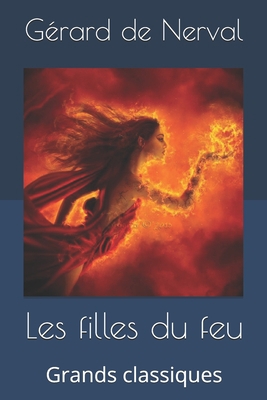 Les filles du feu: Grands classiques [French] 1696419069 Book Cover