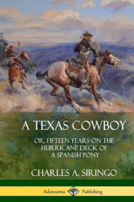 A Texas Cowboy: or, Fifteen Years on the Hurric... 1387905848 Book Cover