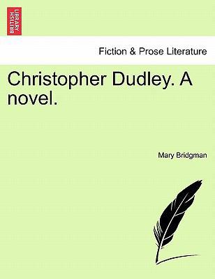 Christopher Dudley. a Novel. 1241389829 Book Cover