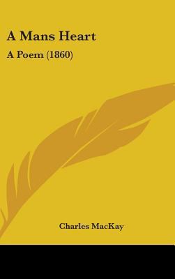 A Mans Heart: A Poem (1860) 1436922666 Book Cover