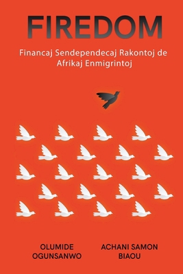 Firedom: Financaj Sendependecaj Rakontoj de Afr... [Esperanto] B0CQJJPYJP Book Cover