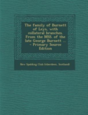 The Family of Burnett of Leys, with Collateral ... 1294768468 Book Cover