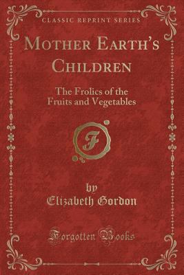 Mother Earth's Children: The Frolics of the Fru... 1332023444 Book Cover